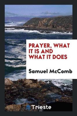 Prayer, What It Is and What It Does (Paperback)