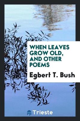 When Leaves Grow Old, and Other Poems (Paperback)