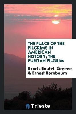 The Place of the Pilgrims in American History; The Puritan Pilgrim (Paperback)