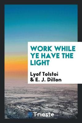 Work While Ye Have the Light (Paperback)