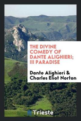 The Divine Comedy of Dante Alighieri; III Paradise (Paperback)