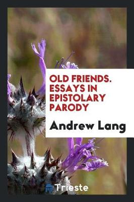 Old Friends, Essays in Epistolary Parody (Paperback)