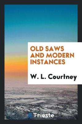 Old Saws and Modern Instances (Paperback)