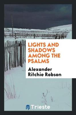 Lights and Shadows Among the Psalms (Paperback)