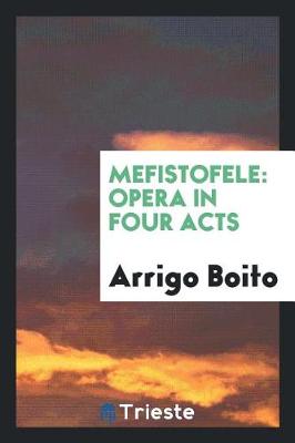 Mefistofele: Opera in Four Acts (Paperback)