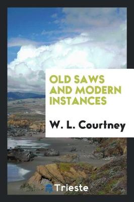 Old Saws and Modern Instances (Paperback)