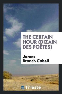 The Certain Hour (Dizain Des Po tes) (Paperback)