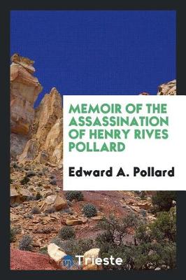Memoir of the Assassination of Henry Rives Pollard (Paperback)