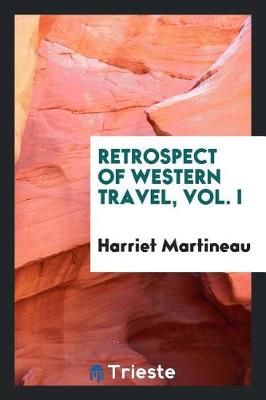 Retrospect of Western Travel, Vol. I (Paperback)