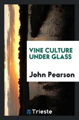 Vine Culture Under Glass (Paperback)