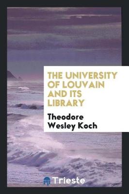 The University of Louvain and Its Library (Paperback)