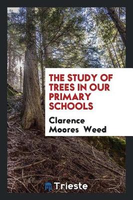 The Study of Trees in Our Primary Schools (Paperback)