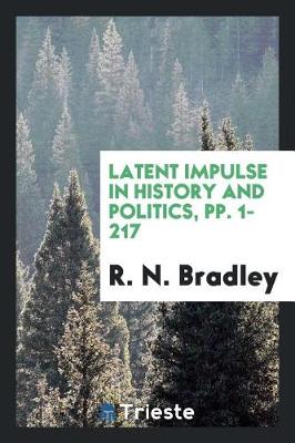 Latent Impulse in History and Politics, Pp. 1-217 (Paperback)