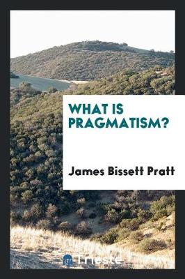 What Is Pragmatism? (Paperback)
