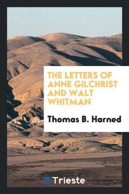 The Letters of Anne Gilchrist and Walt Whitman (Paperback)