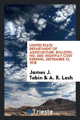 United State Department of Agricukture, Bulletin, No. 660: Highway Cost Keeping, September 12, 1918 (Paperback)