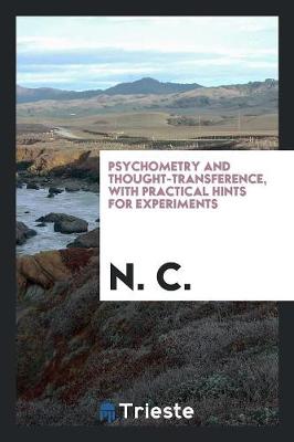 Psychometry and Thought-Transference, with Practical Hints for Experiments (Paperback)
