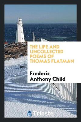 The Life and Uncollected Poems of Thomas Flatman (Paperback)