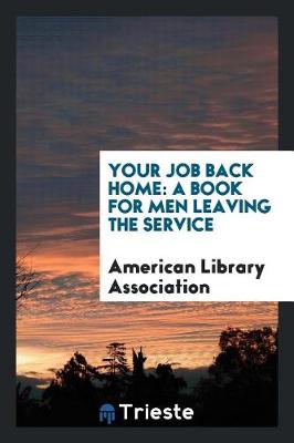 Your Job Back Home: A Book for Men Leaving the Service (Paperback)