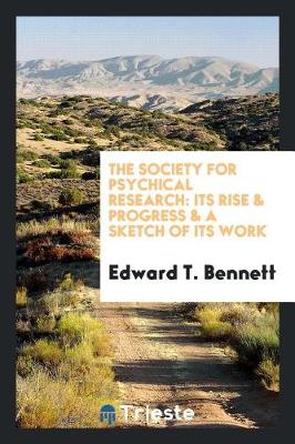 The Society for Psychical Research: Its Rise & Progress & a Sketch of Its Work (Paperback)