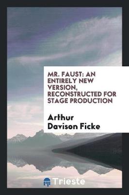 Mr. Faust: An Entirely New Version, Reconstructed for Stage Production (Paperback)