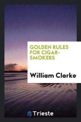 Golden Rules for Cigar-Smokers (Paperback)