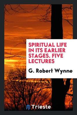 Spiritual Life in Its Earlier Stages. Five Lectures (Paperback)