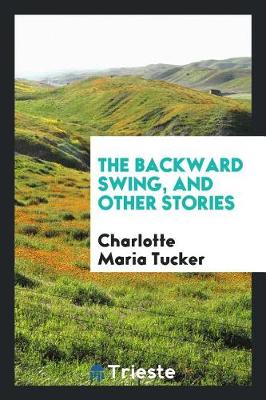 The Backward Swing, and Other Stories (Paperback)