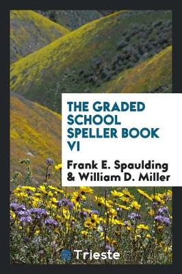 The Graded School Speller Book VI (Paperback)