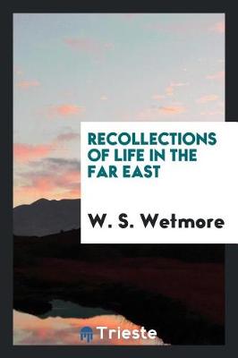 Recollections of Life in the Far East (Paperback)