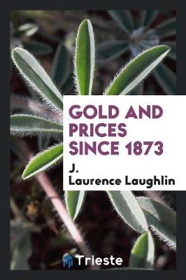 Gold and Prices Since 1873 (Paperback)