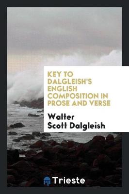 Key to Dalgleish's English Composition in Prose and Verse (Paperback)