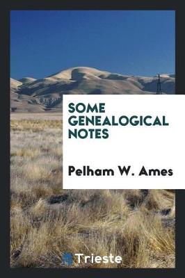 Some Genealogical Notes (Paperback)