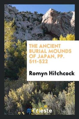The Ancient Burial Mounds of Japan (Paperback)