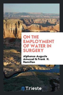 On the Employment of Water in Surgery (Paperback)