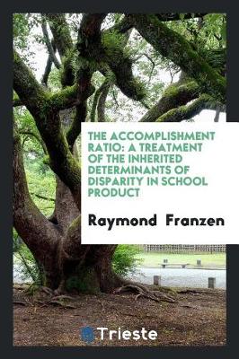 The Accomplishment Ratio: A Treatment of the Inherited Determinants of Disparity in School Product (Paperback)