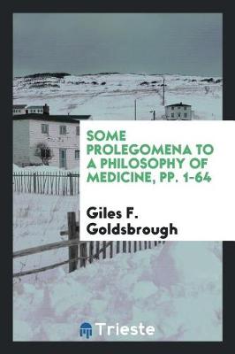 Some Prolegomena to a Philosophy of Medicine, Pp. 1-64 (Paperback)