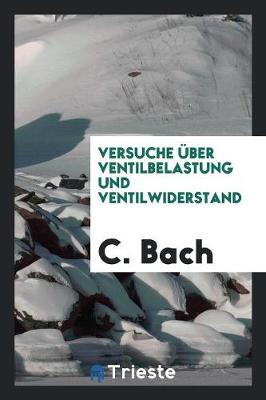 Versuche ber Ventilbelastung Und Ventilwiderstand (Paperback)