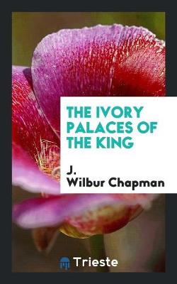 The Ivory Palaces of the King (Paperback)