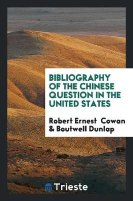 Bibliography of the Chinese Question in the United States (Paperback)