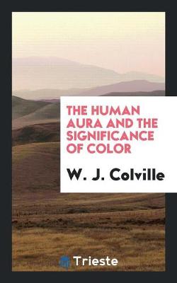 The Human Aura and the Significance of Color (Paperback)