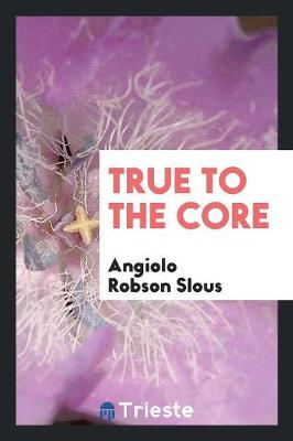 True to the Core (Paperback)