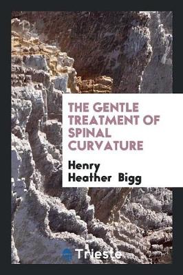 The Gentle Treatment of Spinal Curvature (Paperback)