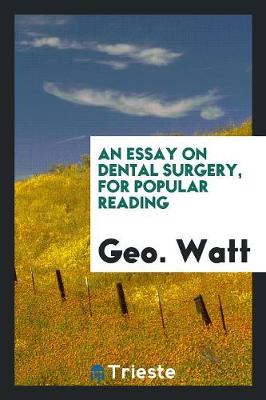 An Essay on Dental Surgery, for Popular Reading (Paperback)