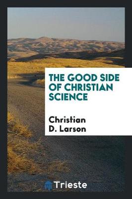 The Good Side of Christian Science (Paperback)