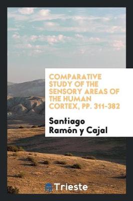 Comparative Study of the Sensory Areas of the Human Cortex (Paperback)