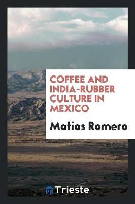 Coffee and India-Rubber Culture in Mexico (Paperback)