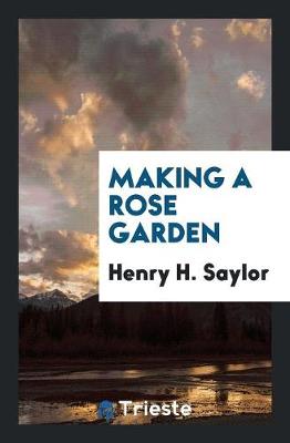 Making a Rose Garden (Paperback)