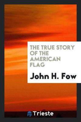 The True Story of the American Flag (Paperback)