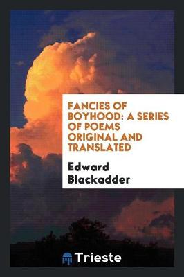 Fancies of Boyhood: A Series of Poems Original and Translated (Paperback)